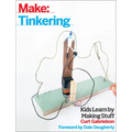 Tinkering: Kids Learn by Making Stuff