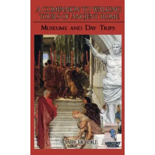 A Companion To Walking Tours of Ancient Rome (Second Edition)