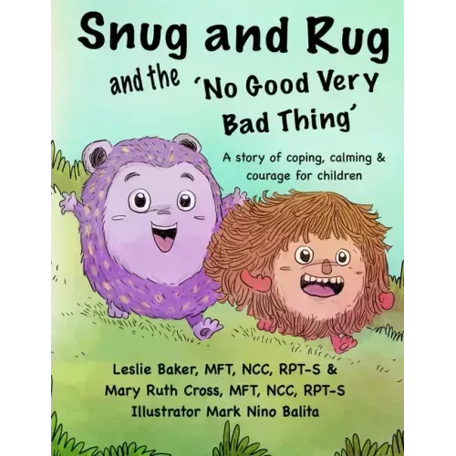 Snug and Rug and the 'No Good Very Bad Thing': A story of coping, calming & courage for children