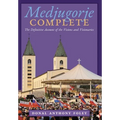 Medjugorje Complete: The Definitive Account of the Visions and Visionaries