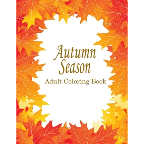 Autumn Adult Coloring Book: 25 Stress Relieving Designs For The Fall Season
