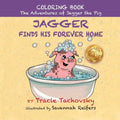Jagger the Pig Finds His Forever Home: Coloring Book