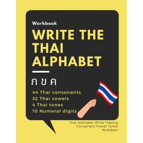 Write the Thai Alphabet Workbook: Thai Alphabet Write Tracing Consonant Vowel Tones Numbers