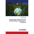 Physiological Mechanisms of Heat Stress Tolerance in Turfgrass