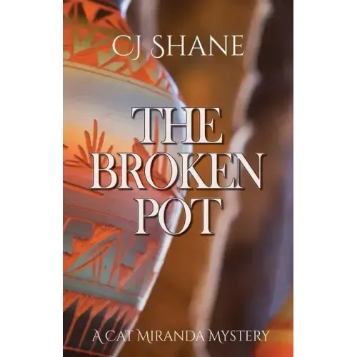 The Broken Pot: Cat Miranda Mystery #3