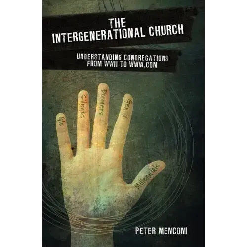 The Intergenerational Church: Understanding Congregations from WWII to www.com
