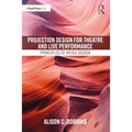 Projection Design for Theatre and Live Performance: Principles of Media Design