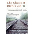 The Ghosts of Duffy's Cut: The Irish Who Died Building America's Most Dangerous Stretch of Railroad