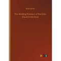 The Abiding Presence of the Holy Ghost in the Soul
