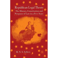 Republican Legal Theory: The History, Constitution and Purposes of Law in a Free State