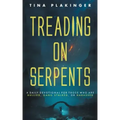 Treading On Serpents: A Daily Devotional for Those Who are Bullied, Gang Stalked, or Harassed