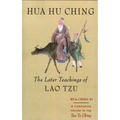 Hua Hu Ching: The Later Teachings of Lao Tsu
