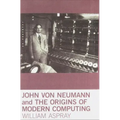 John von Neumann and the Origins of Modern Computing