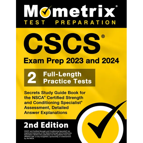 CSCS Exam Prep 2023 and 2024 - Secrets Study Guide Book for the Nsca Certified Strength and Conditioning Specialist Assessment, 2 Full-Length Practice