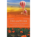 DreamWork: Using The Wisdom Of Your Sleeping Mind To Change Your Waking Life