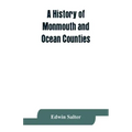 A history of Monmouth and Ocean Counties, embracing a genealogical record of earliest settlers in Monmouth and Ocean counties and their descendants. T