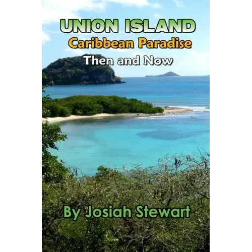 Union Island, Caribbean Paradise, Then & Now