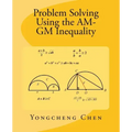 Problem Solving Using the AM-GM Inequality