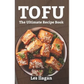 Tofu: The Ultimate Recipe Book