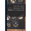 Tactics and Manual for Knights Templars ..