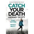Catch Your Death: An absolutely gripping crime thriller
