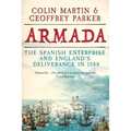 Armada: The Spanish Enterprise and England's Deliverance in 1588