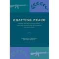 Crafting Peace: Power-Sharing Institutions and the Negotiated Settlement of Civil Wars