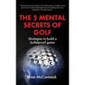 The 5 Mental Secrets of Golf