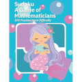 Sudoku A Game of Mathematicians 320 Puzzles Hard Difficulty
