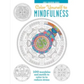 Color Yourself to Mindfulness: 100 Mandalas and Motifs to Color Your Way to Inner Calm