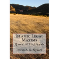 Islamic Legal Maxims: Qawa`id Fiqhiyyah