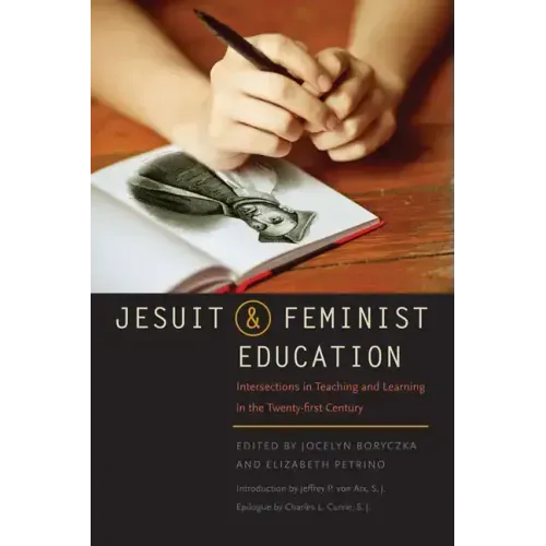 Jesuit and Feminist Education: Intersections in Teaching and Learning for the Twenty-First Century