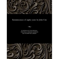 Reminiscences of Eighty Years: By John Urie