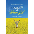 Broken to Beautiful: Healing After Sexual Abuse