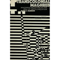Transcolonial Maghreb: Imagining Palestine in the Era of Decolonization