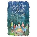 We Are Christ on Earth: The Visible Expression of Jesus in Space and Time