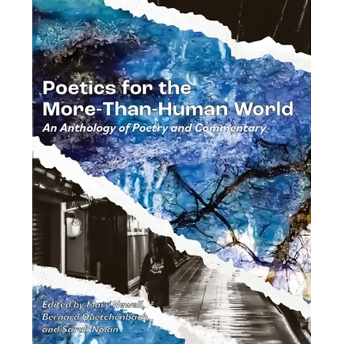 Poetics for the More-than-Human World: An Anthology of Poetry & Commentary