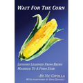 Wait For The Corn: Lessons Learned From Being Married To A Porn Star