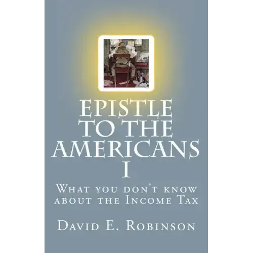 Epistle to the Americans I: What you don't know about the Income Tax