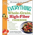 The Everything Whole Grain, High Fiber Cookbook: Delicious, Heart-Healthy Snacks and Meals the Whole Family Will Love