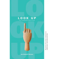 Look Up: Your Unexpected Guide to Good