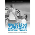 How to be an Awesome Personal Trainer
