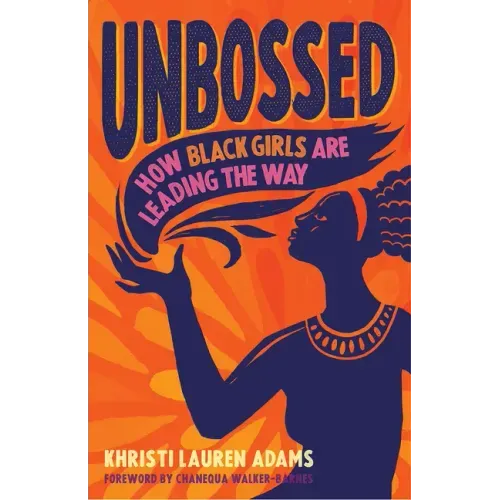 Unbossed: How Black Girls Are Leading the Way