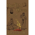 Hard Tack and Coffee: Or the Unwritten Story of Army Life