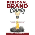 Personal Brand Clarity: Identify, Define, & Align to What You Want to be Known For