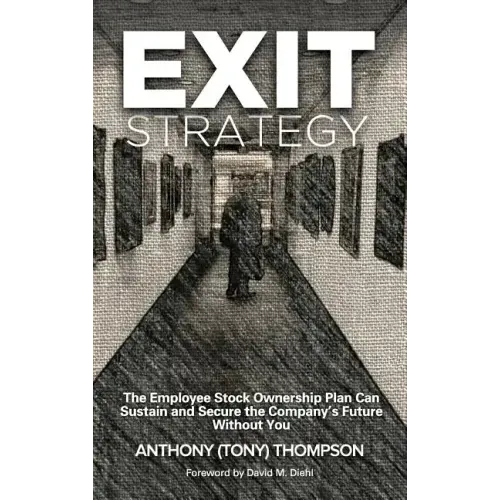 Exit Strategy, The Employee Stock Ownership Plan Can Sustain and Secure the Company's Future Without You