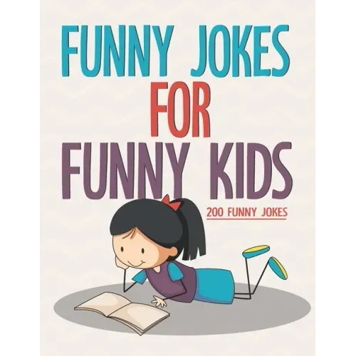 Funny Jokes For Funny Kids: 200 Funny and friendly, Silly, and Interactive jokes for funny kids age 5-12 great for ( classroom or home) use