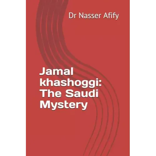 Jamal khashoggi: The Saudi Mystery