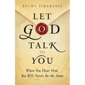 Let God Talk to You: When You Hear Him, You Will Never Be the Same