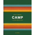 Camp: Stories and Itineraries for Sleeping Under the Stars